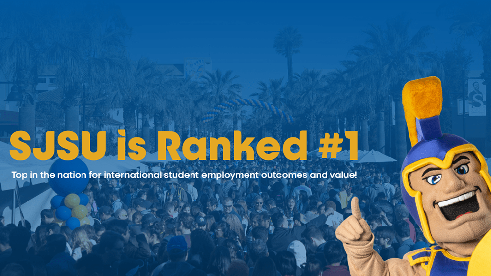 Photo of students walking on the Paseo, with Sammy Spartan next to text that reads 'SJSU Ranked #1 - Top in the Nation for international student employment outcomes and value'
