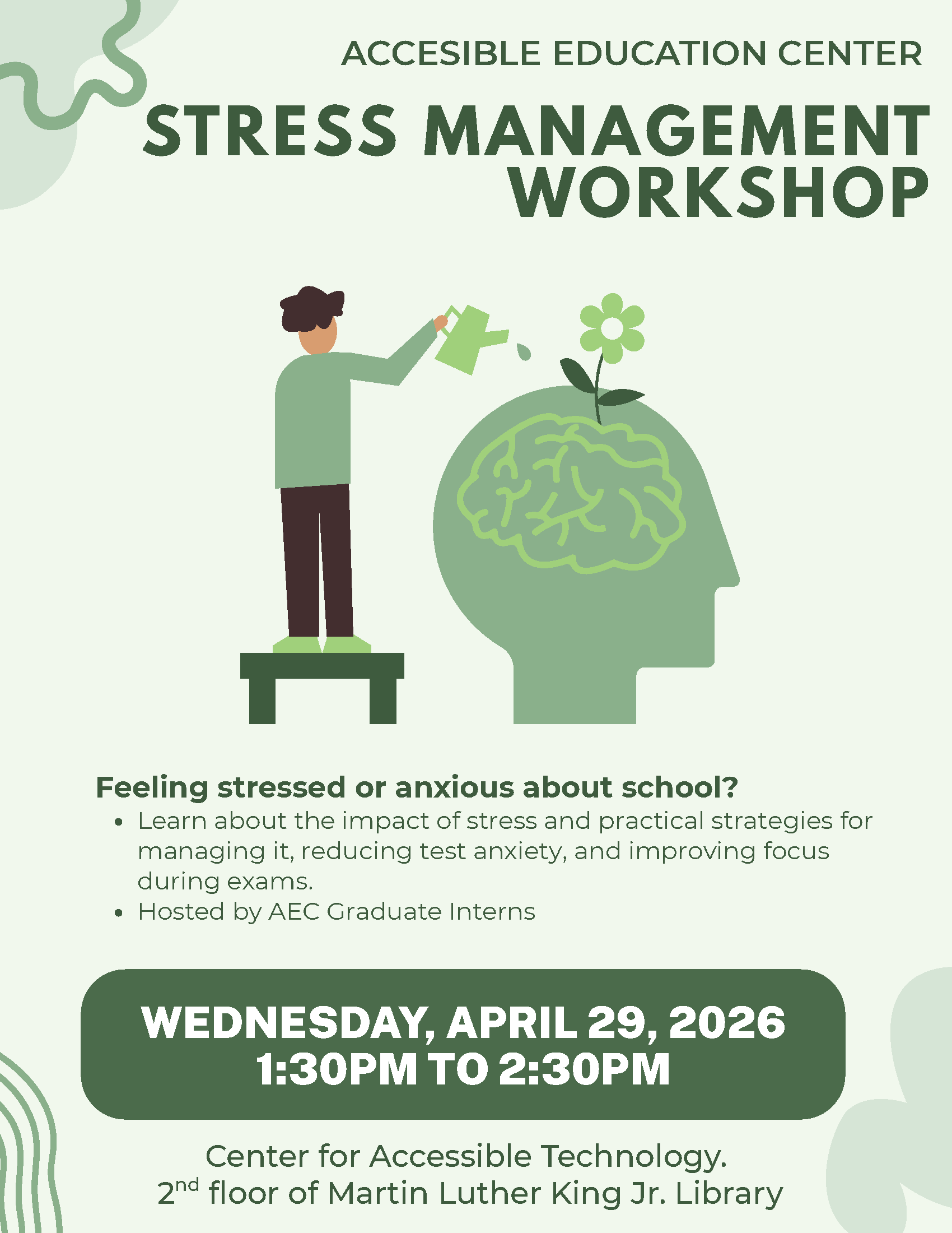 AEC Stress Management Workshop April 29th 1:30 PM - 2:30 PM. Center for Accessible Technology. 2 floor of Martin Luther nd King Jr. Library