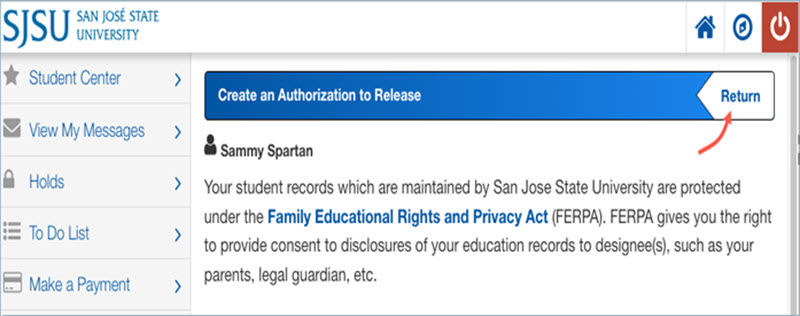 MySJSU screenshot for ‘Create an Authorization to Release’ showing FERPA information for the student and a Return button at the top right. The left navigation menu includes Student Center, View My Messages, Holds, To Do List, and Make a Payment.